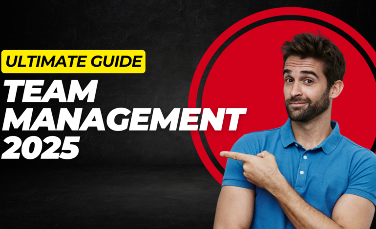 The Ultimate Guide to Team Management for Remote Teams in 2025
