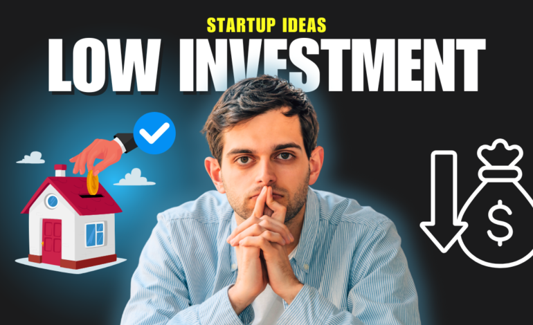 Low Investment Startups 2025: Your Guide to Affordable Entrepreneurship